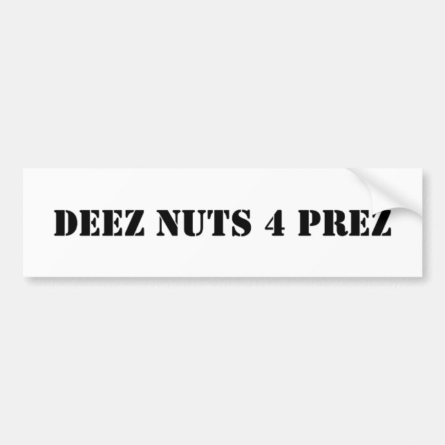 Deez Nuts 4 Prez Bumper Sticker (Front)