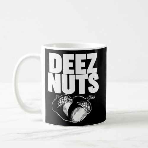 Deez Nuts Deez Nuts Coffee Mug