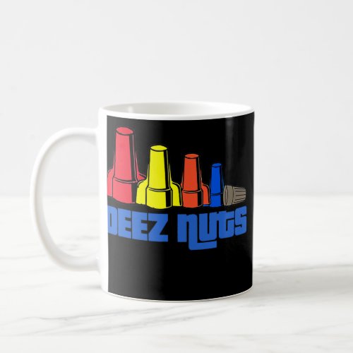 Deez Nuts Electrician Funny For Men  Women Gift  Coffee Mug