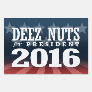 Deez Nuts for President 2016 Yard Sign