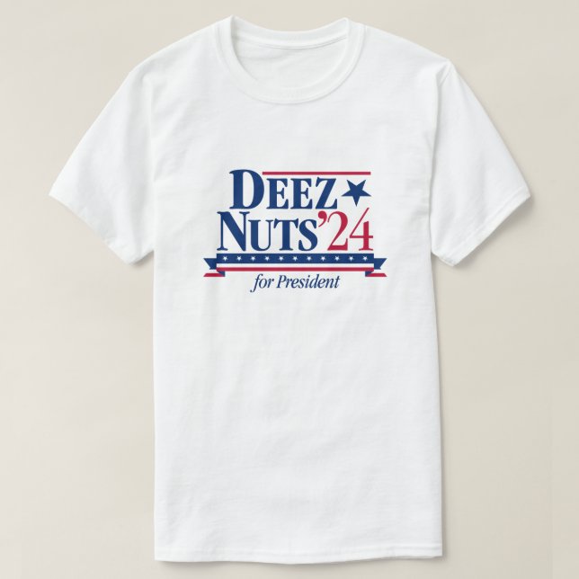 Deez Nuts for President 2024 (white) T-Shirt (Design Front)