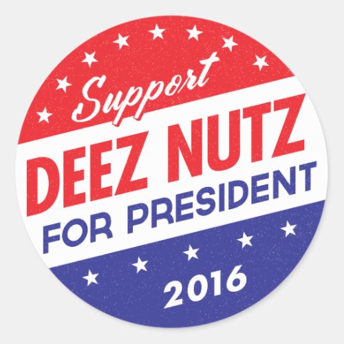 Deez Nuts for President Classic Round Sticker