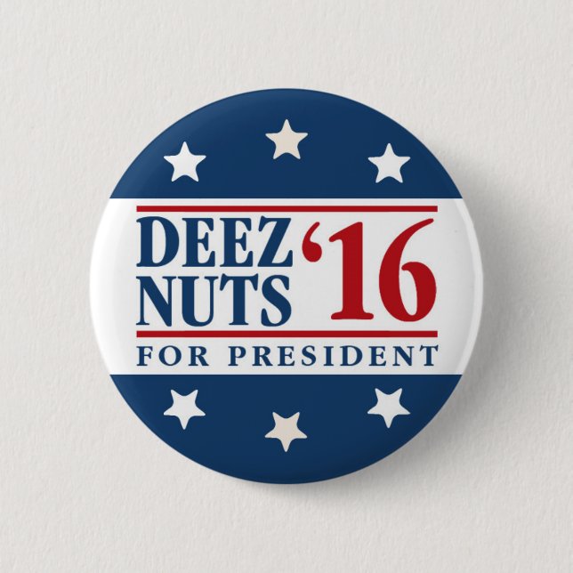Deez Nuts For President Pinback Button (Front)
