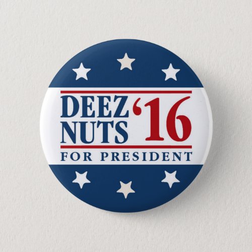 Deez Nuts For President Pinback Button