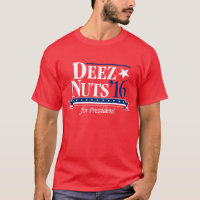Deez Nuts for President T-shirt