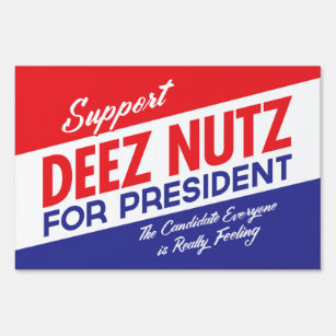 Deez Nuts for President Yard Signs