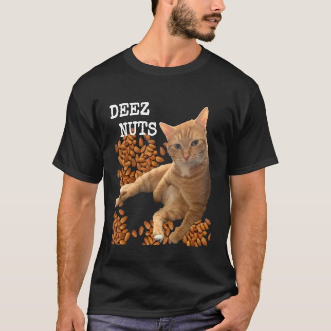 Deez Nuts joke with Cat and Almonds T-Shirt (Front)