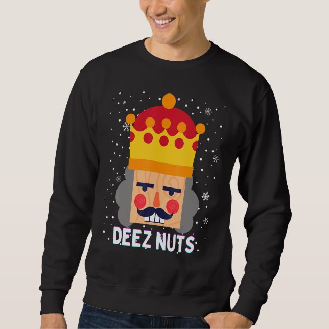 Deez Nuts Meme Nutcracker Funny Christmas Pajama X Sweatshirt (Front)