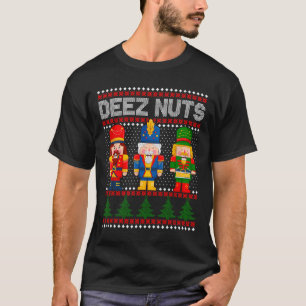 Deez Nuts Nutcracker  Fun Ugly Christmas   T-Shirt
