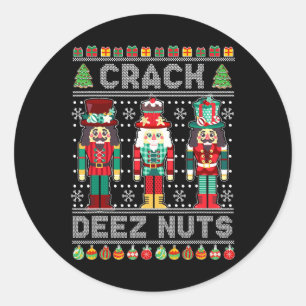 Deez Nuts Nutcracker Fun Ugly Christmas Xmas Classic Round Sticker