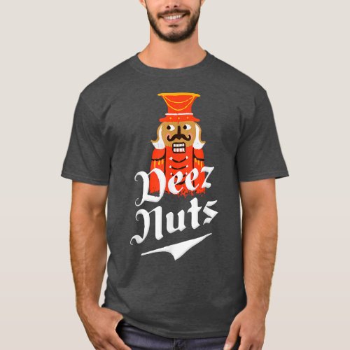 Deez Nuts Nutcracker Funny Christmas Pajamas Xmas  T_Shirt