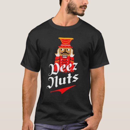 Deez Nuts Nutcracker Funny Ugly Christmas Xmas T_Shirt