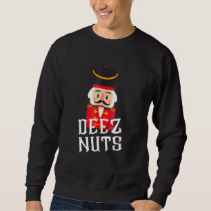 Deez Nuts Nutcracker Nu Men Women Funny Christmas Sweatshirt