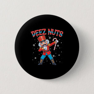 Deez Nuts Nutcracker Nut Funny Christmas Xmas Men Button