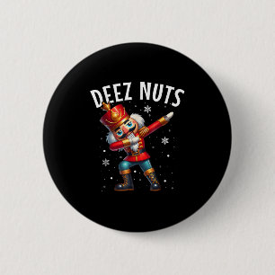 Deez Nuts Nutcracker Nut Funny Men Women Funny Chr Button