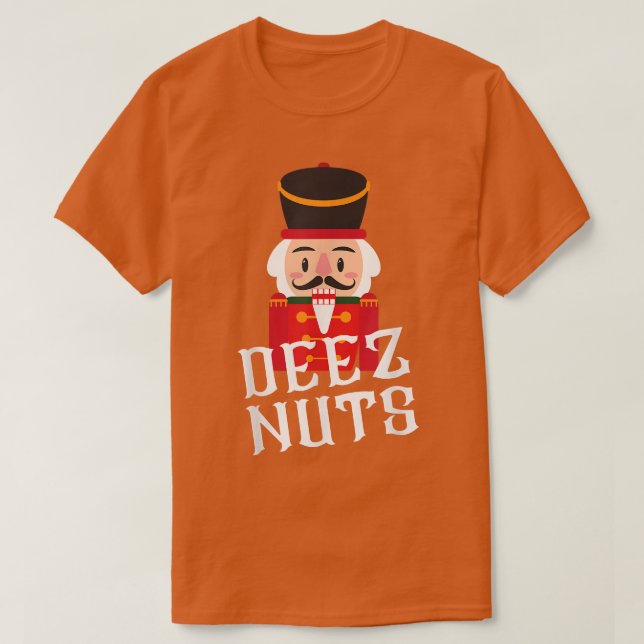 Deez Nuts Nutcracker Nut  Men Women Funny Christma T-Shirt (Design Front)