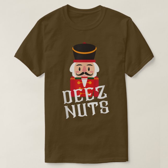 Deez Nuts Nutcracker Nut  Men Women Funny Christma T-Shirt (Design Front)