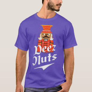 Deez Nuts Nutcracker Nut  Men & Women Funny Xmas P T-Shirt