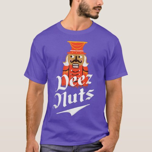 Deez Nuts Nutcracker Nut  Men  Women Funny Xmas P T_Shirt