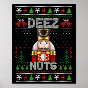 Deez Nuts Nutcracker Shirt Funny Ugly Christmas Fo Poster