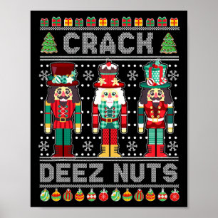 Deez Nuts Nutcracker Shirt Funny Ugly Christmas Sw Poster