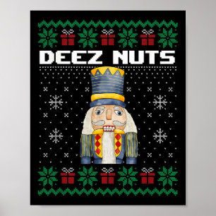 Deez Nuts Nutcracker Shirt Funny Ugly Christmas Sw Poster