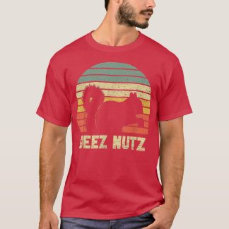 Deez Nuts Nutcracker Squirrel Deez Nutz Deezs Nut T-Shirt