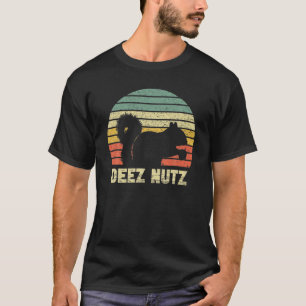 Deez Nuts Nutcracker Squirrel Deez Nutz Deezs Nut T-Shirt
