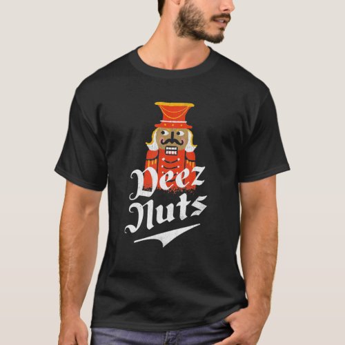 Deez_Nuts Nutcracker T_Shirt