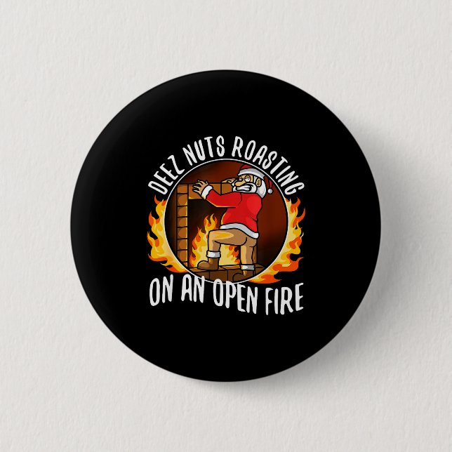 Deez Nuts Roasting On An Open Fire  Button (Front)