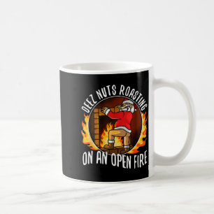 Deez Nuts Roasting On An Open Fire  Coffee Mug