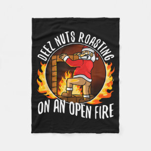 Deez Nuts Roasting On An Open Fire Fleece Blanket