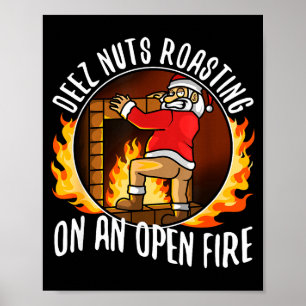 Deez Nuts Roasting On An Open Fire  Poster