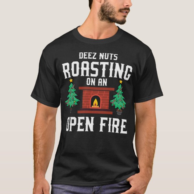 Deez Nuts Roasting Open Fire Funny Christmas Song  T-Shirt (Front)