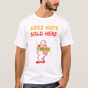 deez nuts sold here shirt