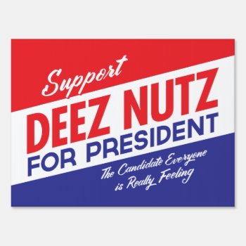 Deez Nutz For President Yard Sign by Libertymaniacs at Zazzle