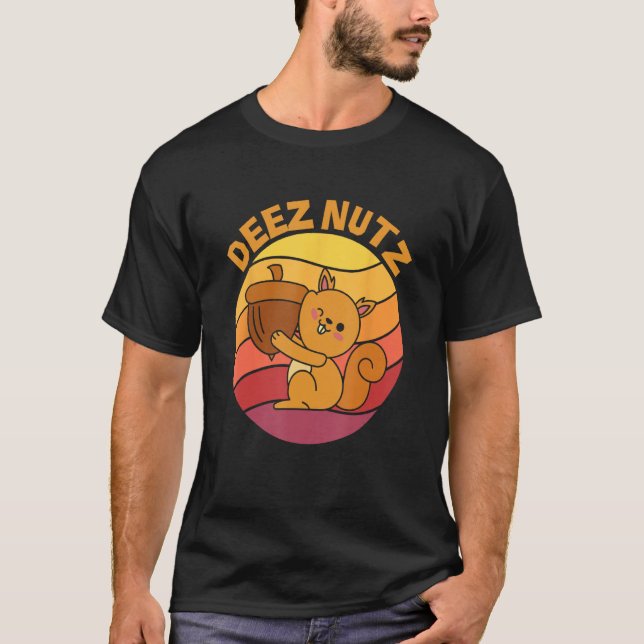 DEEZ NUTZ means these nuts T-Shirt (Front)