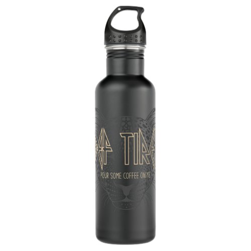 Def Tired Pour Some Coffee On Me Leopard Cool Coff Stainless Steel Water Bottle