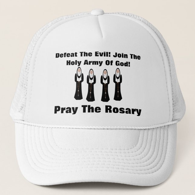 Defeat the evil...Pray the rosary ! Trucker Hat (Front)