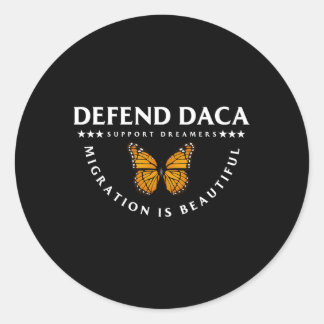 Defend Daca Support Dreamers Migration Is Beautifu Classic Round Sticker