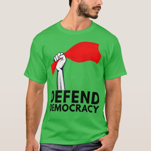 Defend Democracy 16 T_Shirt