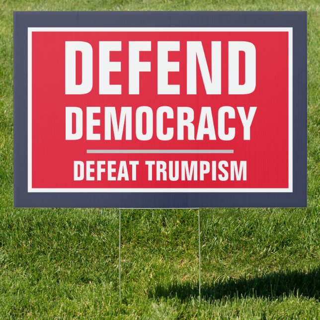 Defend Democracy Defeat Trumpism Sign (Insitu)