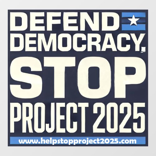 Defend democracy stop Project 2025 Window Cling