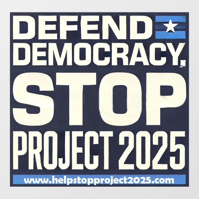 Defend democracy, stop Project 2025 Window Cling (Sheet)