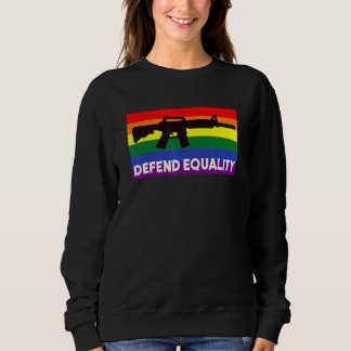Defend Equality  Lgbt  Gay Flag  Assault Rifle Sweatshirt