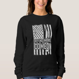 defend improv comedy American flag Sweatshirt
