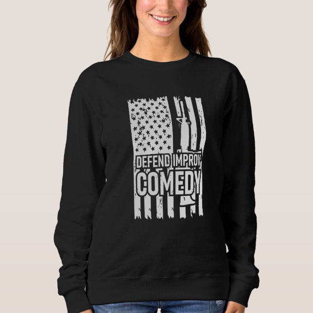 defend improv comedy American flag Sweatshirt (Front)