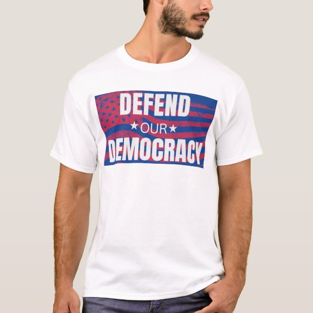 "Defend Our Democracy" T-Shirt (Front)