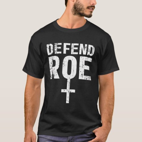 Defend Roe V Wade Pro Choice Protect Save Feminist T_Shirt