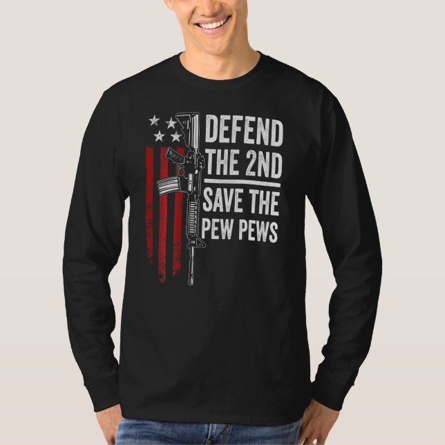 Defend The 2nd Save The Pew Pews - Gun Ar15 - On B T-Shirt (Front)